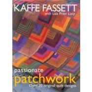 Passionate Patchwork : Over 20 Original Quilt Designs