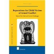 Reparations for Child Victims of Armed Conflict State of the Field and Current Challenges