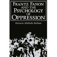 Frantz Fanon And The Psychology Of Oppression