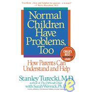 Normal Children Have Problems, Too How Parents Can Understand and Help