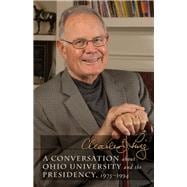 A Conversation About Ohio University and the Presidency, 1975-1994