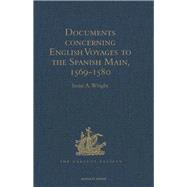 Documents concerning English Voyages to the Spanish Main, 1569-1580: I .Spanish Documents selected from the Archives of the Indies at Seville; II. English Accounts, Sir Francis Drake revived, and Others Reprinted