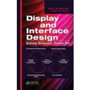 Display and Interface Design: Subtle Science, Exact Art