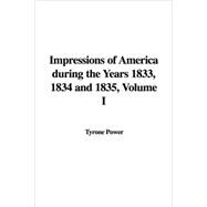 Impressions of America During the Years 1833, 1834 and 1835 I