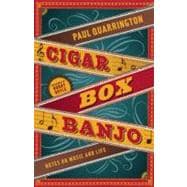 Cigar Box Banjo Notes on Music and Life