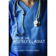 Care of the Acutely Ill Adult An essential guide for nurses
