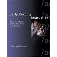 Early Reading Instruction : What Science Really Tells Us about How to Teach Reading