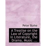 A Treatise on the Law of Copyright in Literature, the Drama, Music