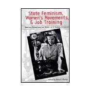 State Feminism, Women's Movements, and Job Training: Making Democracies Work in the Global Economy
