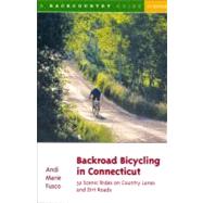 Backroad Bicycling in Connecticut : 32 Scenic Rides on Country Lanes and Dirt Roads