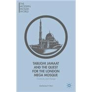 Tablighi Jamaat and the Quest for the London Mega Mosque Continuity and Change