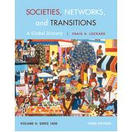 Societies, Networks, and Transitions, Volume II: Since 1450: A Global History, 3rd Edition