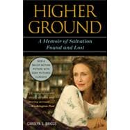 Higher Ground A Memoir of Salvation Found and Lost