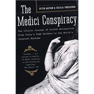 The Medici Conspiracy The Illicit Journey of Looted Antiquities-- From Italy's Tomb Raiders to the World's Greatest Museums