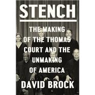 Stench The Making of the Thomas Court and the Unmaking of America