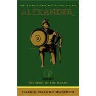 Alexander: The Ends of the Earth A Novel