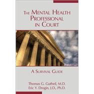 The Mental Health Professional in Court: A Survival Guide