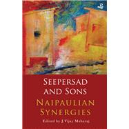Seepersad and Sons Naipaulian Synergies