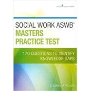 Social Work ASWB Masters Practice Test: 170 Questions to Identify Knowledge Gaps