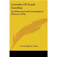 Lowndes of South Carolin : An Historical and Genealogical Memoir (1876)