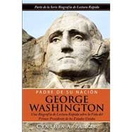 Padre de su nación George Washington / George Washington Father of the Nation