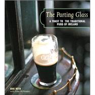 Parting Glass, The A Toast to the Traditional Pubs of Ireland