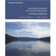 Understanding Psychopathology An Integral Exploration