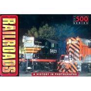 Railroads: The History of the American Railroads in 500 Photos