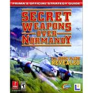 Secret Weapons over Normandy : Prima's Official Strategy Guide