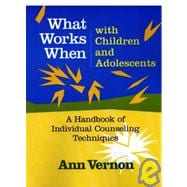 What Works When With Children and Adolescents: A Handbook of Individual Counseling Techniques