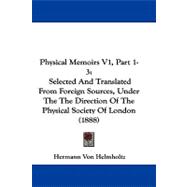 Physical Memoirs V1, Part 1-3 : Selected and Translated from Foreign Sources, under the the Direction of the Physical Society of London (1888)