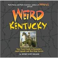 Weird Kentucky Your Travel Guide to Kentucky's Local Legends and Best Kept Secrets