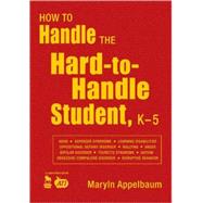 How to Handle the Hard-to-handle Student, K-5