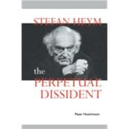 Stefan Heym: The Perpetual Dissident