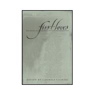 First Loves : Poets Introduce the Essential Poems That Captivated and Inspired Them