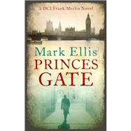 Princes Gate A DCI Frank Merlin Novel