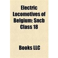 Electric Locomotives of Belgium : Sncb Class 18, Sncb Class 28, Sncb Class 11, Sncb Class 23, Sncb Class 25. 5, Sncb Class 13, Sncb Class 16