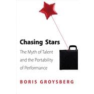 Chasing Stars : The Myth of Talent and the Portability of Performance