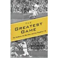 The Greatest Game; The Yankees, the Red Sox, and the Playoff of '78
