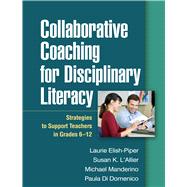 Collaborative Coaching for Disciplinary Literacy Strategies to Support Teachers in Grades 6-12