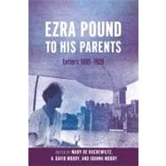 Ezra Pound to His Parents Letters 1895-1929