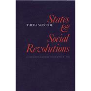 States and Social Revolutions : A Comparative Analysis of France, Russia and China