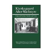 Kierkegaard After MacIntyre Essays on Freedom, Narrative, and Virtue