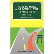 How to Make a Graceful Exit : Letting Go of the Past