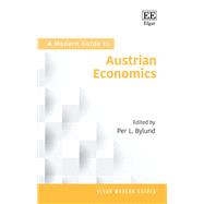 A Modern Guide to Austrian Economics