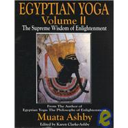 Egyptian Yoga II: The Supreme Wisdom of Enlightenment