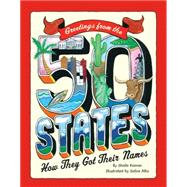 Greetings From The 50 States How They Got Their Names