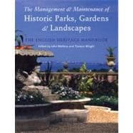 The Management and Maintenance of Historic Parks, Gardens and Landscapes The English Heritage Handbook
