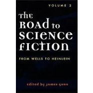 The Road to Science Fiction From Wells to Heinlein
