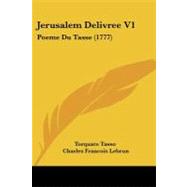Jerusalem Delivree V1 : Poeme du Tasse (1777)